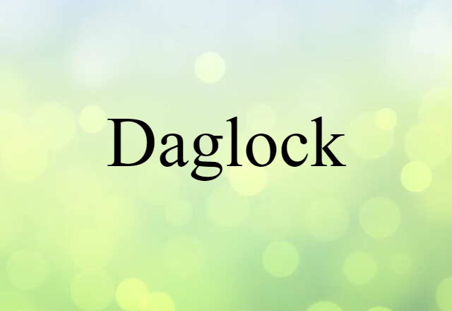 Daglock (noun) Definition, Meaning & Examples