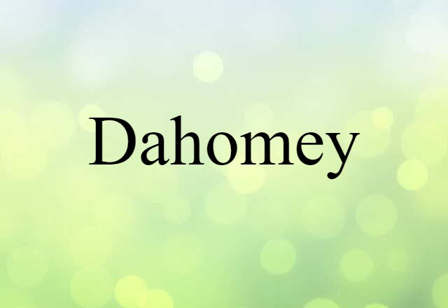 Dahomey (noun) Definition, Meaning & Examples