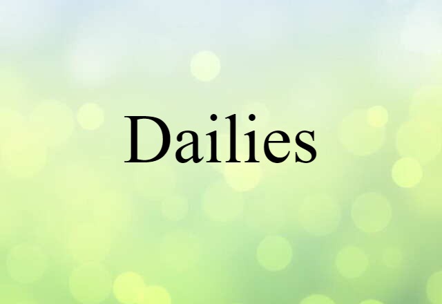 Dailies (noun) Definition, Meaning & Examples