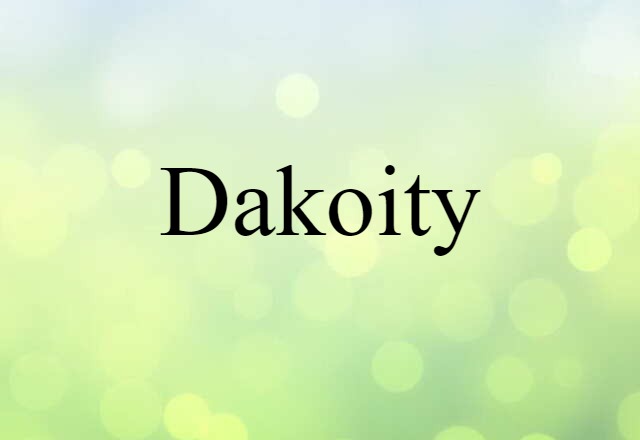 Dakoity (noun) Definition, Meaning & Examples