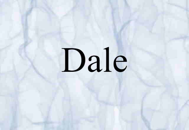 Dale (noun) Definition, Meaning & Examples