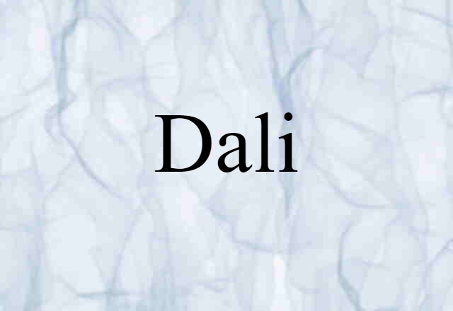 Dali (noun) Definition, Meaning & Examples