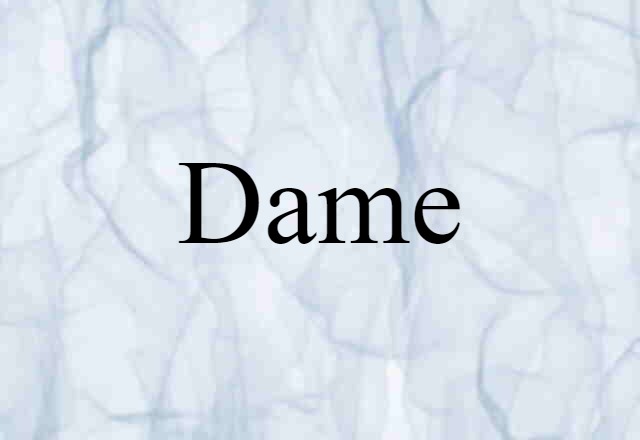 Dame (noun) Definition, Meaning & Examples