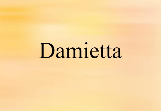 Damietta (noun) Definition, Meaning & Examples