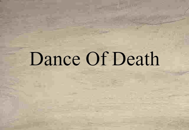 Dance Of Death (noun) Definition, Meaning & Examples