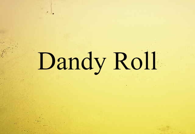 dandy roll