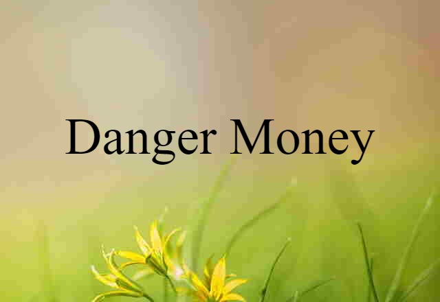 danger money