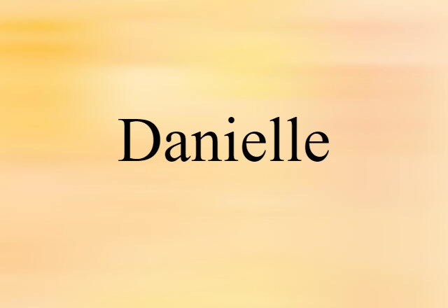 Danielle (noun) Definition, Meaning & Examples