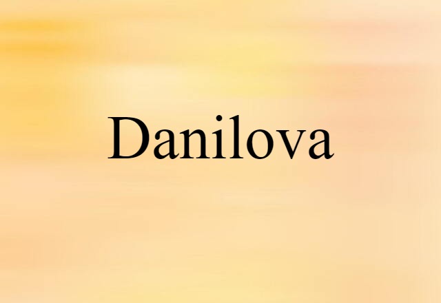 Danilova (noun) Definition, Meaning & Examples