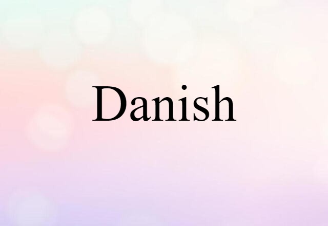 Danish (noun) Definition, Meaning & Examples