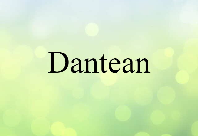 Dantean (noun) Definition, Meaning & Examples