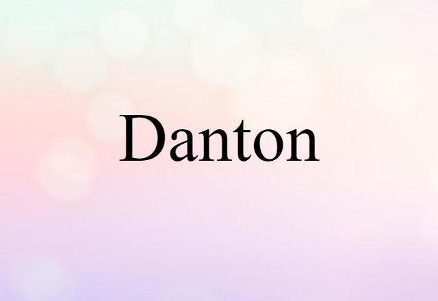 Danton (noun) Definition, Meaning & Examples