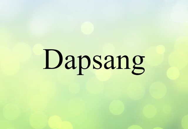 Dapsang (noun) Definition, Meaning & Examples