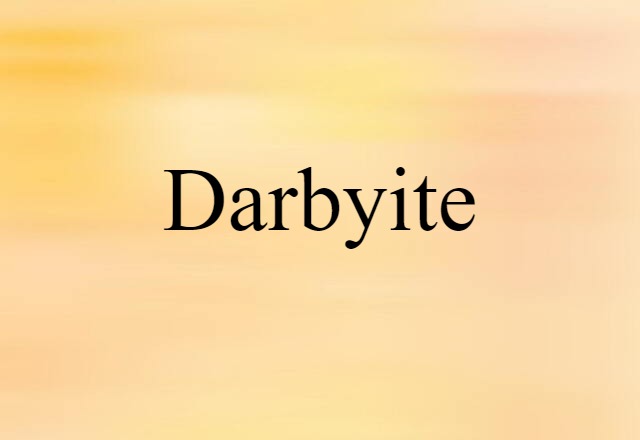 Darbyite (noun) Definition, Meaning & Examples