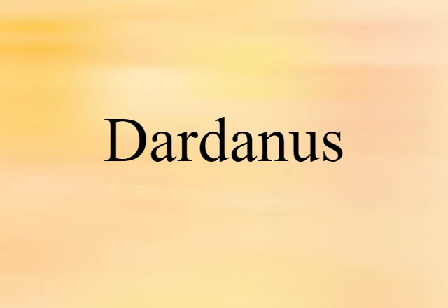 Dardanus (noun) Definition, Meaning & Examples