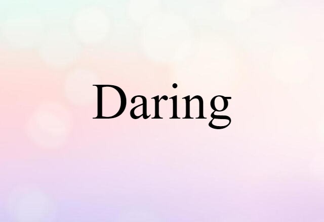 daring