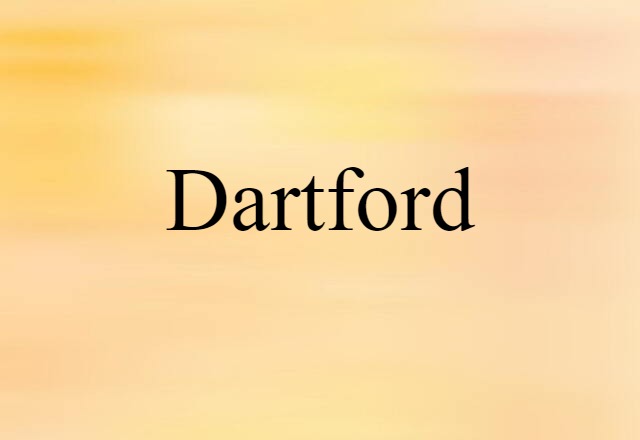 Dartford (noun) Definition, Meaning & Examples