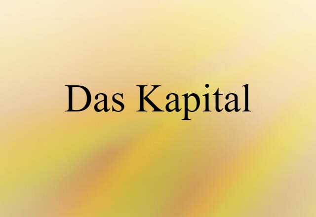 Das Kapital (noun) Definition, Meaning & Examples