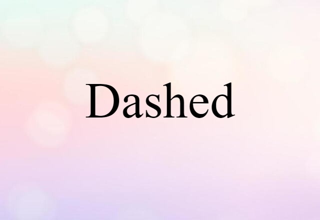 Dashed (noun) Definition, Meaning & Examples