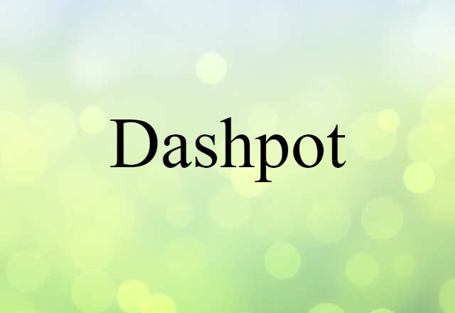 Dashpot (noun) Definition, Meaning & Examples