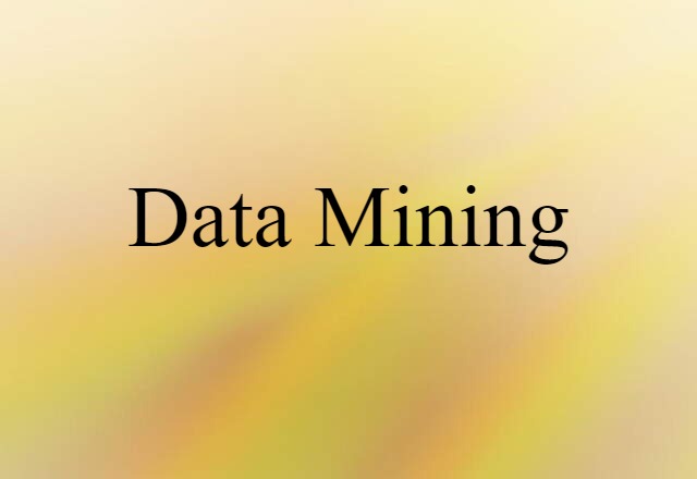 Data Mining (noun) Definition, Meaning & Examples