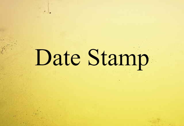 Date Stamp (noun) Definition, Meaning & Examples