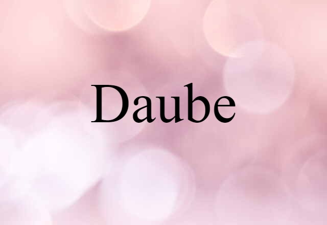 Daube (noun) Definition, Meaning & Examples