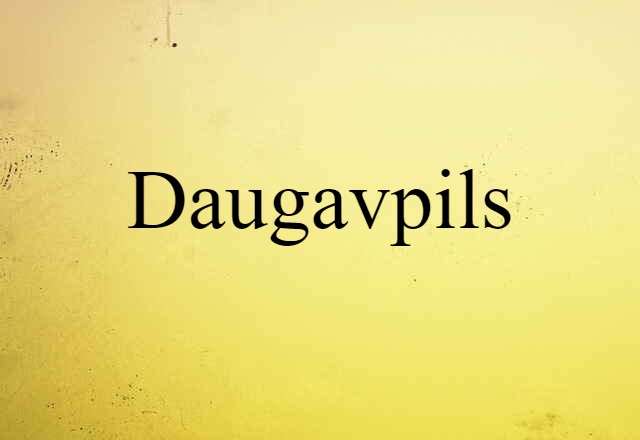 Daugavpils (noun) Definition, Meaning & Examples