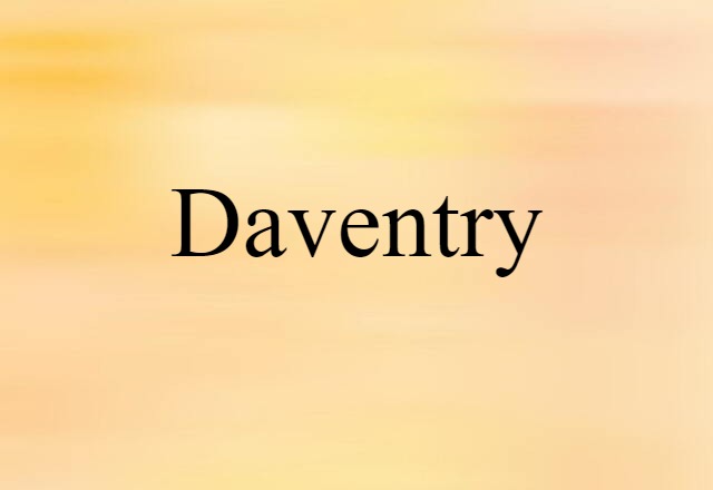 Daventry (noun) Definition, Meaning & Examples