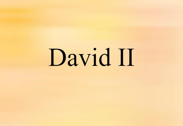 David II (noun) Definition, Meaning & Examples