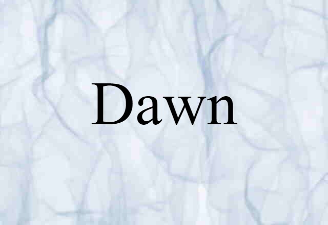 Dawn (noun) Definition, Meaning & Examples