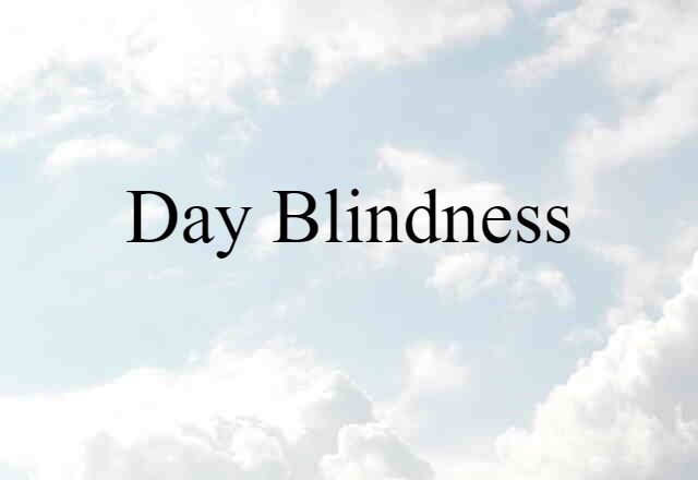 day blindness