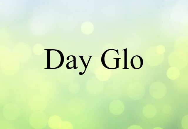 Day-Glo (noun) Definition, Meaning & Examples