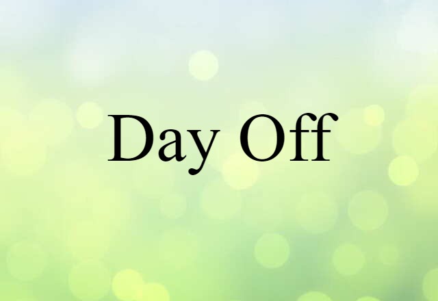 Day Off (noun) Definition, Meaning & Examples