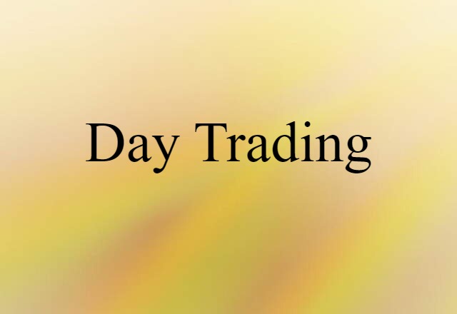 Day Trading (noun) Definition, Meaning & Examples