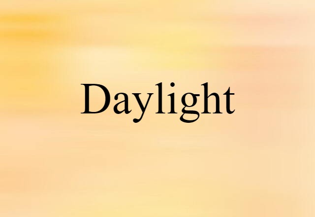 Daylight (noun) Definition, Meaning & Examples