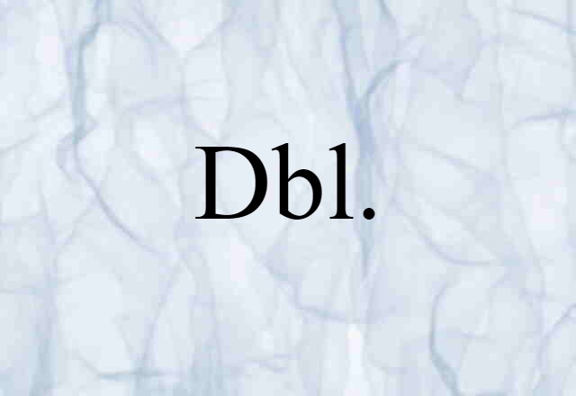 Dbl. (noun) Definition, Meaning & Examples