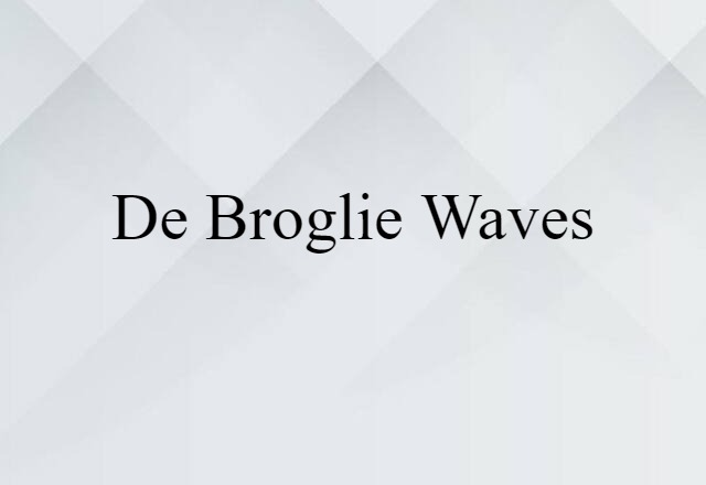 de Broglie waves