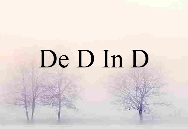 de d in d