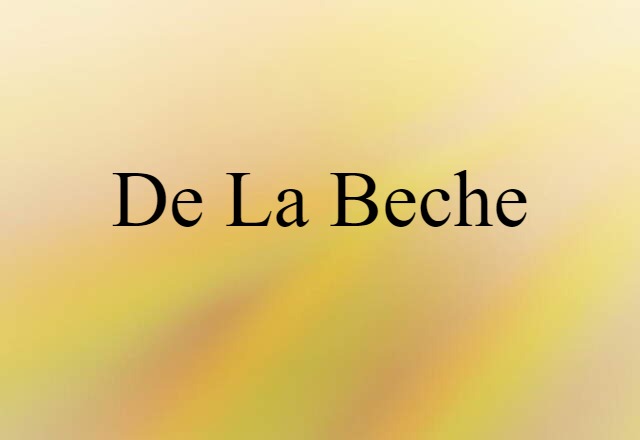 De La Beche (noun) Definition, Meaning & Examples