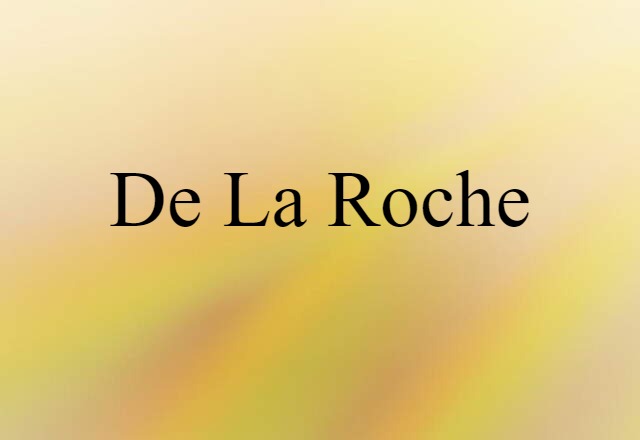 De La Roche (noun) Definition, Meaning & Examples