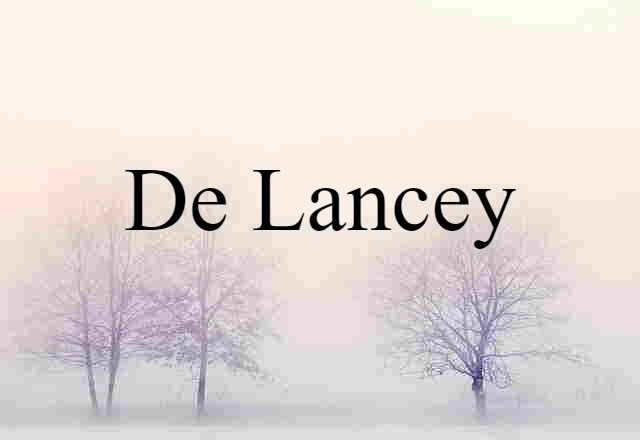 De Lancey (noun) Definition, Meaning & Examples