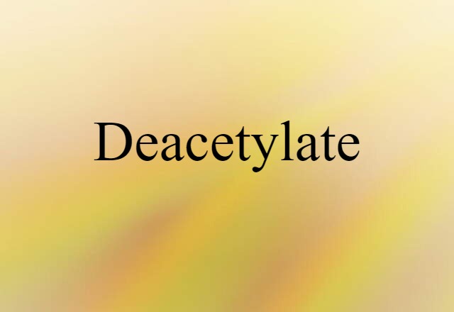 deacetylate