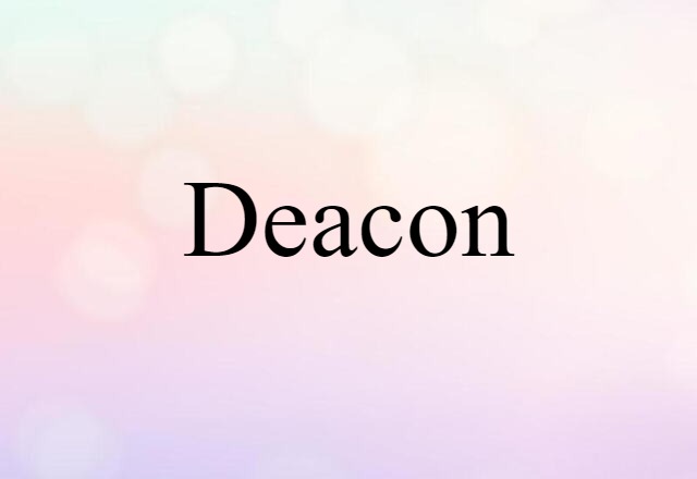 Deacon (noun) Definition, Meaning & Examples