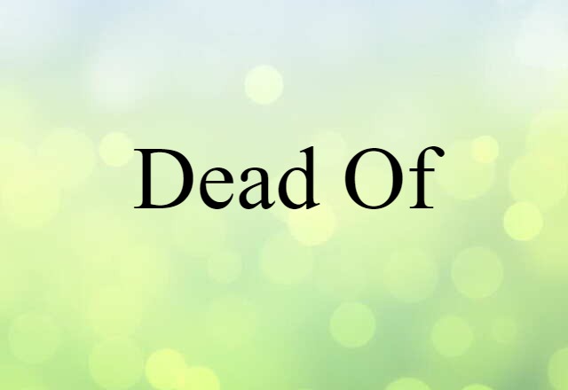 dead of