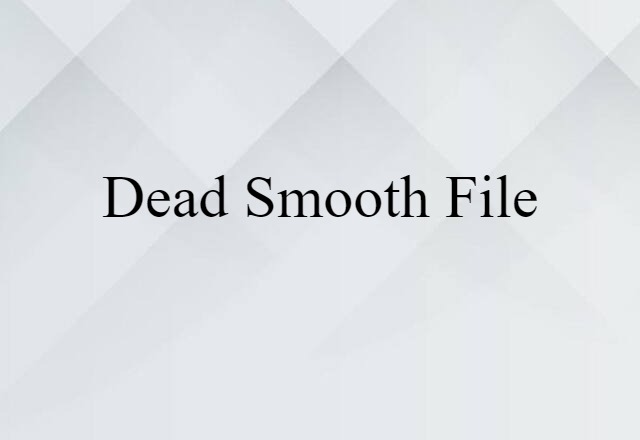 dead-smooth file