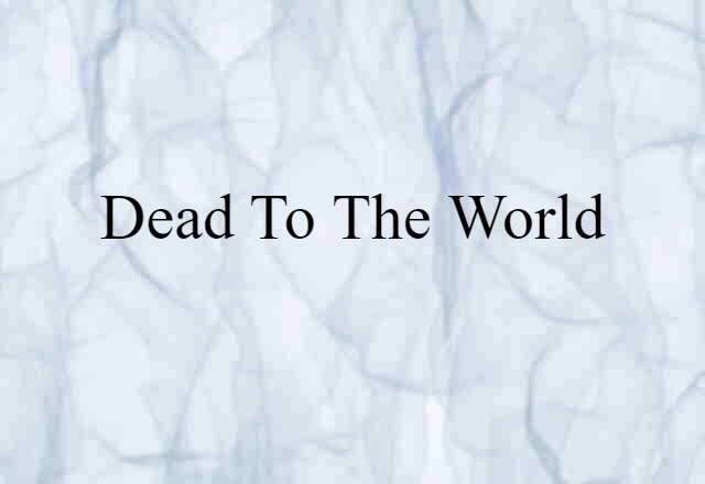 dead to the world