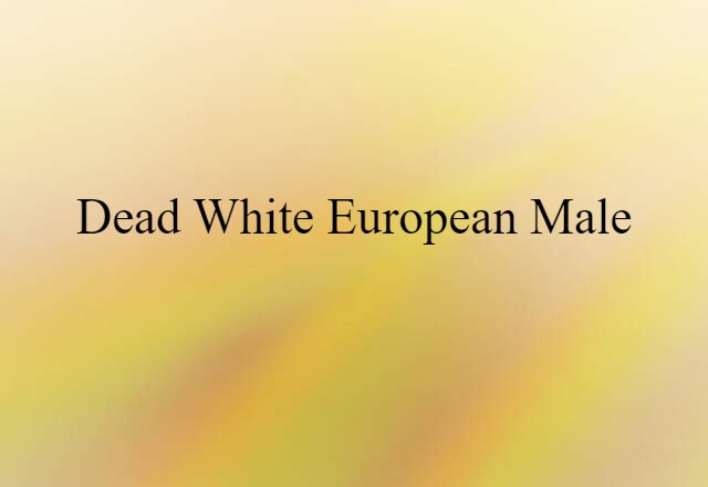 Dead White European Male