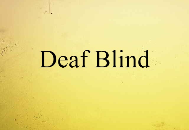 Deaf-blind (noun) Definition, Meaning & Examples