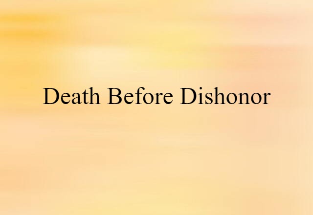 death before dishonor